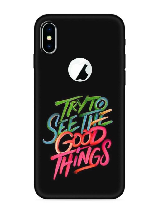 Try To See The Good Things Embossed Soft Silicone Case for Apple Iphone X (Logo Cut)