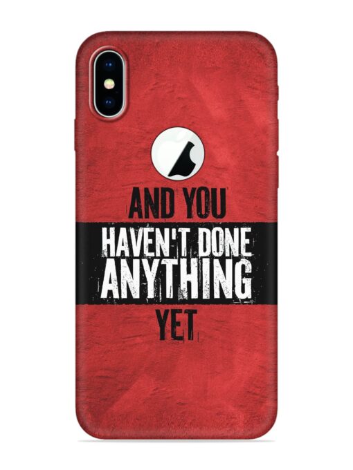 It'S And You Haven'T Done Anything Yet Embossed Soft Silicone Case for Apple Iphone X (Logo Cut)