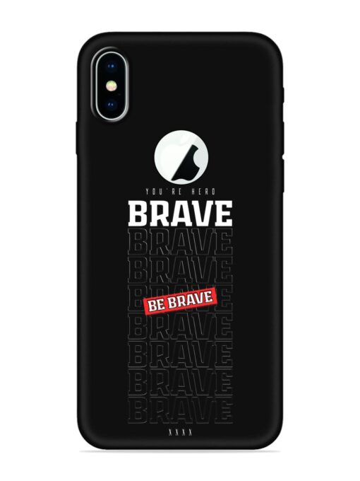 Be Brave Embossed Soft Silicone Case for Apple Iphone X (Logo Cut) Zapvi