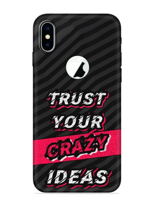 Trust Your Crazy Ideas Embossed Soft Silicone Case for Apple Iphone X (Logo Cut) Zapvi