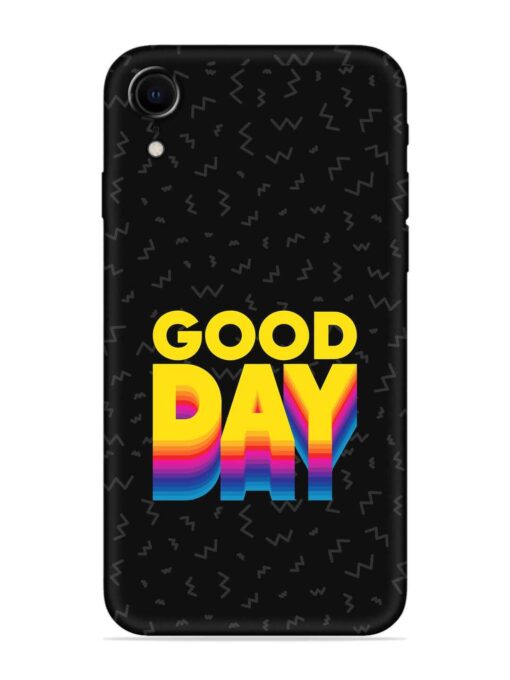 Good Day Embossed Soft Silicone Case for Apple Iphone Xr