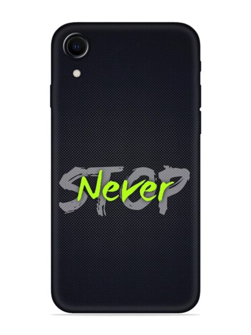 Never Stop Embossed Soft Silicone Case for Apple Iphone Xr