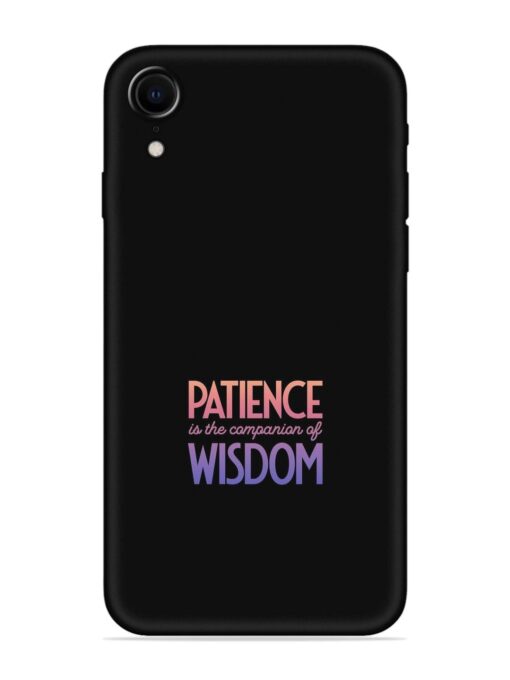 Patience Is The Embossed Soft Silicone Case for Apple Iphone Xr