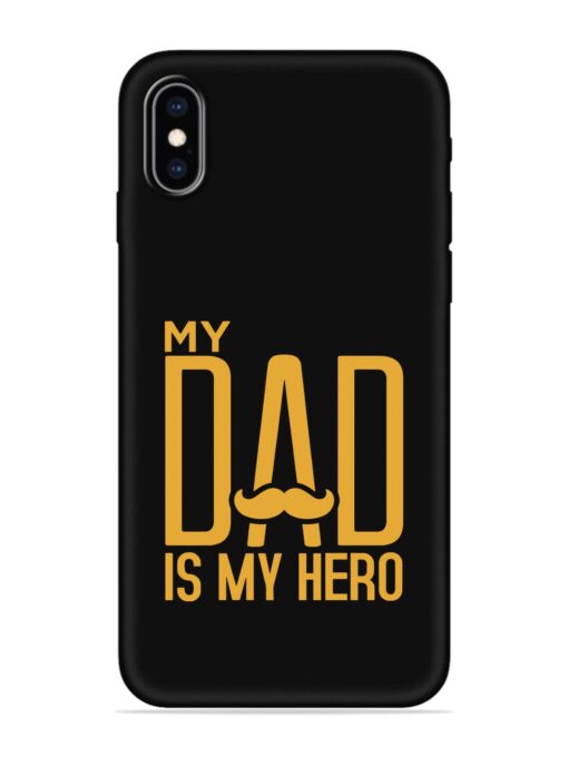 My Dad Is My Hero Embossed Soft Silicone Case for Apple Iphone Xs