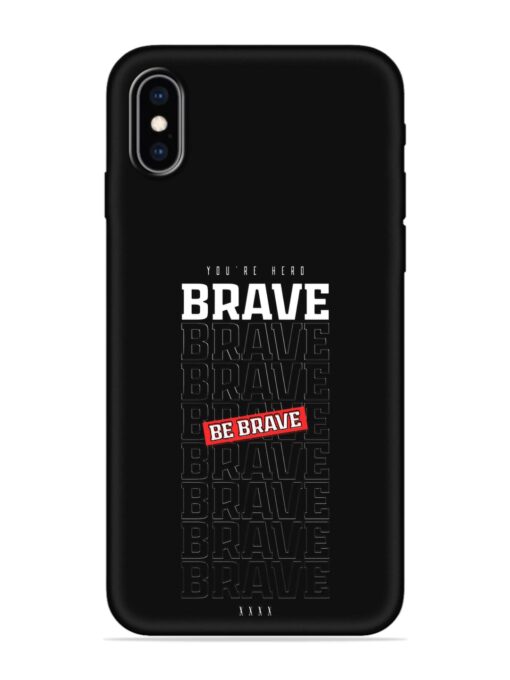 Be Brave Embossed Soft Silicone Case for Apple Iphone Xs