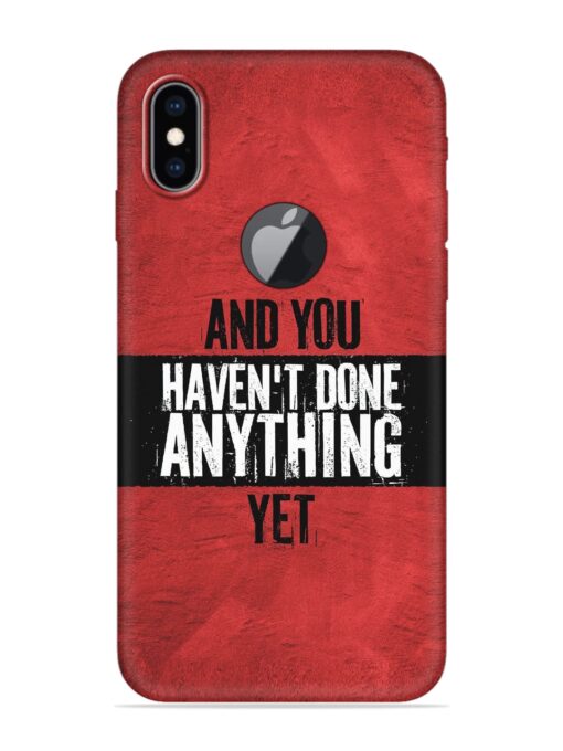 It'S And You Haven'T Done Anything Yet Embossed Soft Silicone Case for Apple Iphone Xs Max (Logo Cut) Zapvi