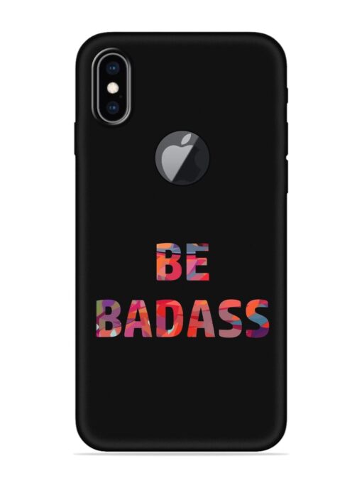 Be Badass Embossed Soft Silicone Case for Apple Iphone Xs Max (Logo Cut)