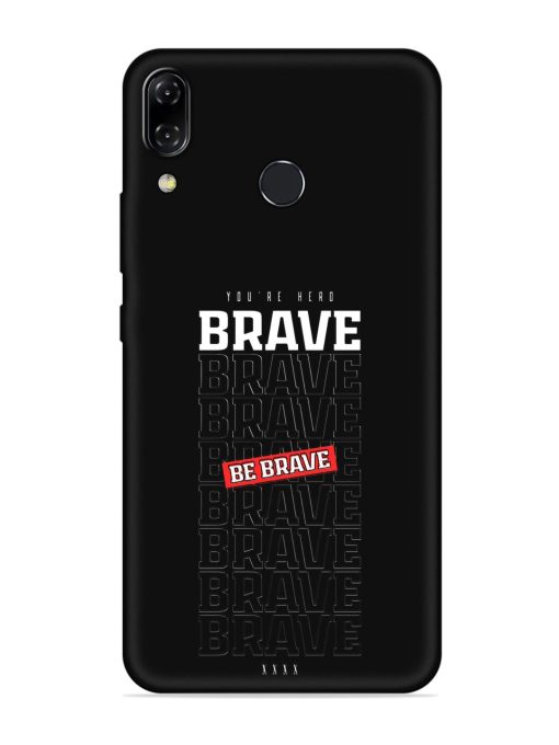 Be Brave Embossed Soft Silicone Case for Asus Zenfone 5Z Zapvi