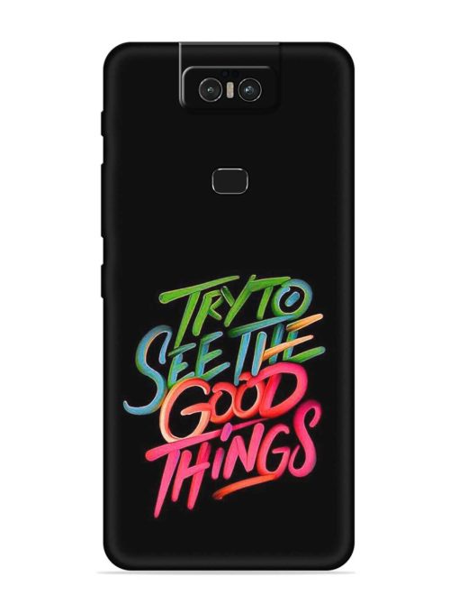 Try To See The Good Things Embossed Soft Silicone Case for Asus Zenfone 6Z Zapvi