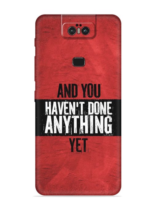 It'S And You Haven'T Done Anything Yet Embossed Soft Silicone Case for Asus Zenfone 6Z Zapvi