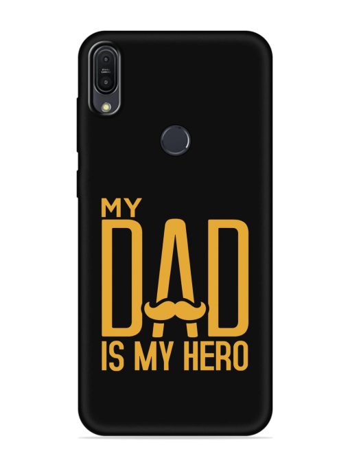 My Dad Is My Hero Embossed Soft Silicone Case for Asus Zenfone Max Pro M1 Zb601Kl