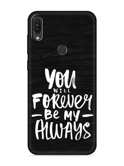 You Will Forever Embossed Soft Silicone Case for Asus Zenfone Max Pro M1 Zb601Kl Zapvi