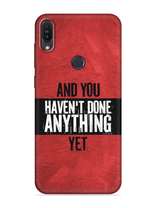 It'S And You Haven'T Done Anything Yet Embossed Soft Silicone Case for Asus Zenfone Max Pro M1 Zb601Kl Zapvi