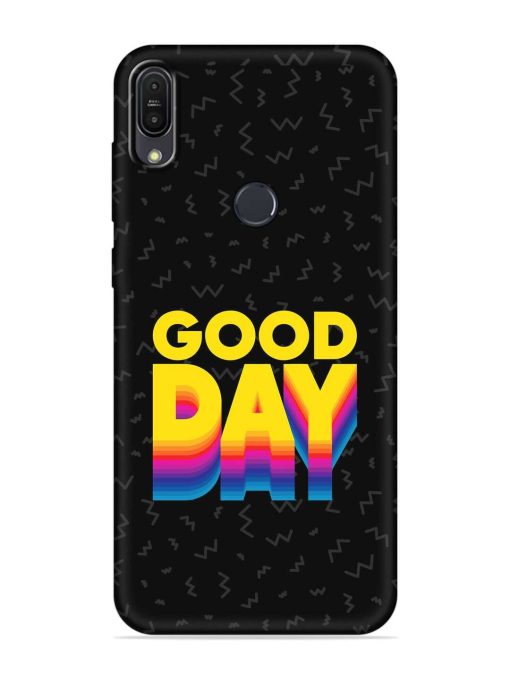 Good Day Embossed Soft Silicone Case for Asus Zenfone Max Pro M1 Zb601Kl