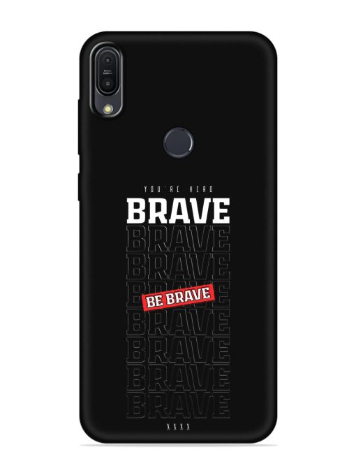 Be Brave Embossed Soft Silicone Case for Asus Zenfone Max Pro M1 Zb601Kl Zapvi