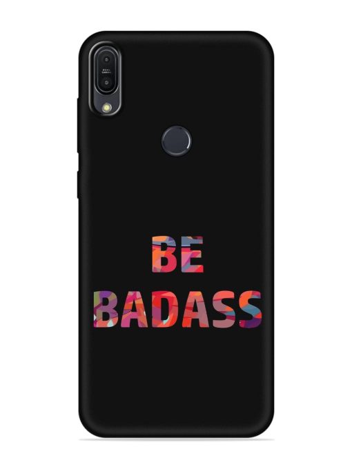 Be Badass Embossed Soft Silicone Case for Asus Zenfone Max Pro M1 Zb601Kl Zapvi