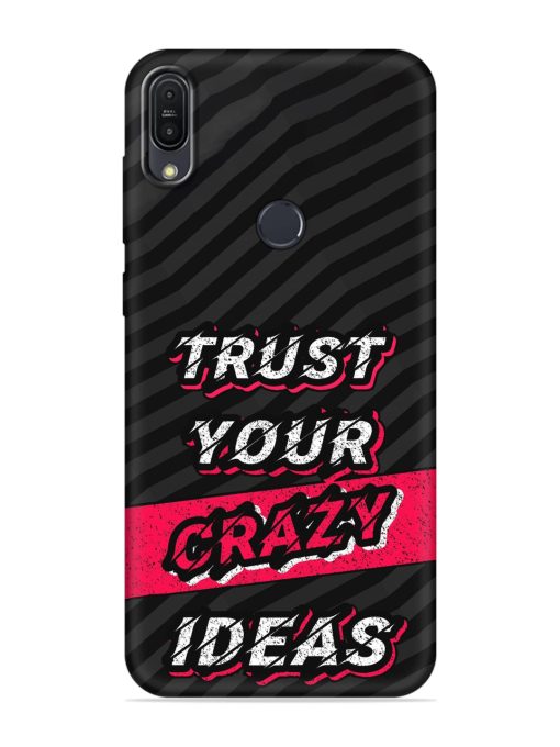 Trust Your Crazy Ideas Embossed Soft Silicone Case for Asus Zenfone Max Pro M1 Zb601Kl Zapvi