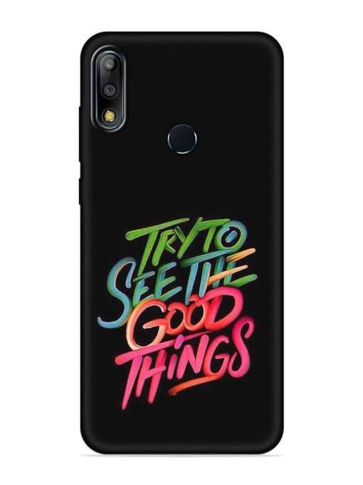 Try To See The Good Things Embossed Soft Silicone Case for Asus Zenfone Max Pro M2 Zapvi