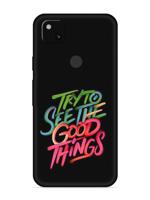 Try To See The Good Things Embossed Soft Silicone Case for Google Pixel 4A