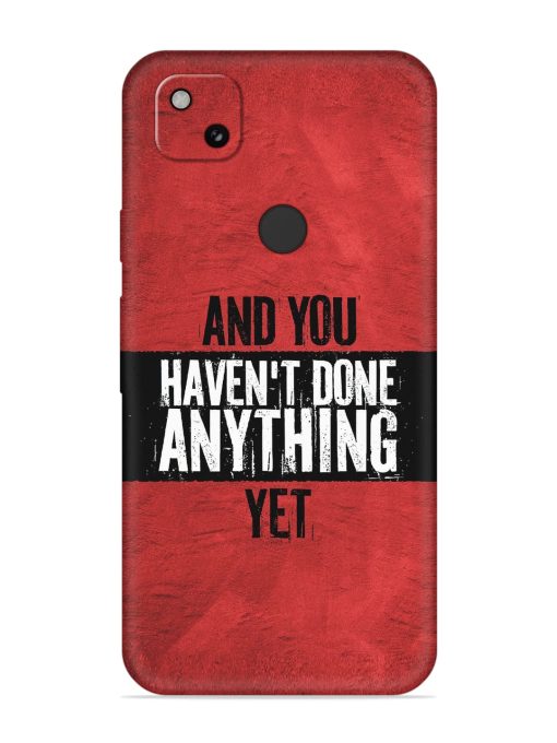 It'S And You Haven'T Done Anything Yet Embossed Soft Silicone Case for Google Pixel 4A Zapvi