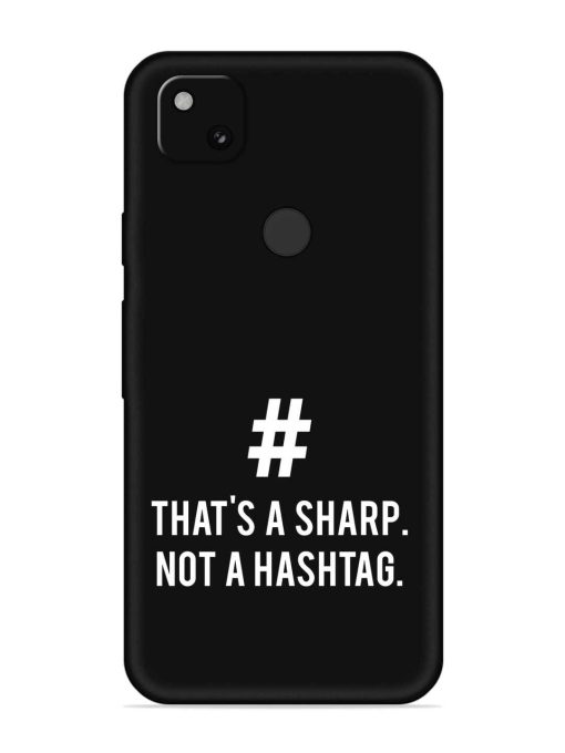 Thats Sharp Not Embossed Soft Silicone Case for Google Pixel 4A Zapvi