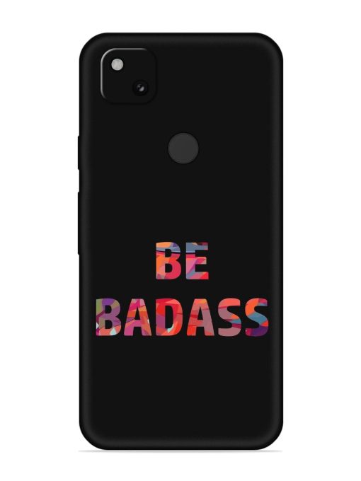 Be Badass Embossed Soft Silicone Case for Google Pixel 4A