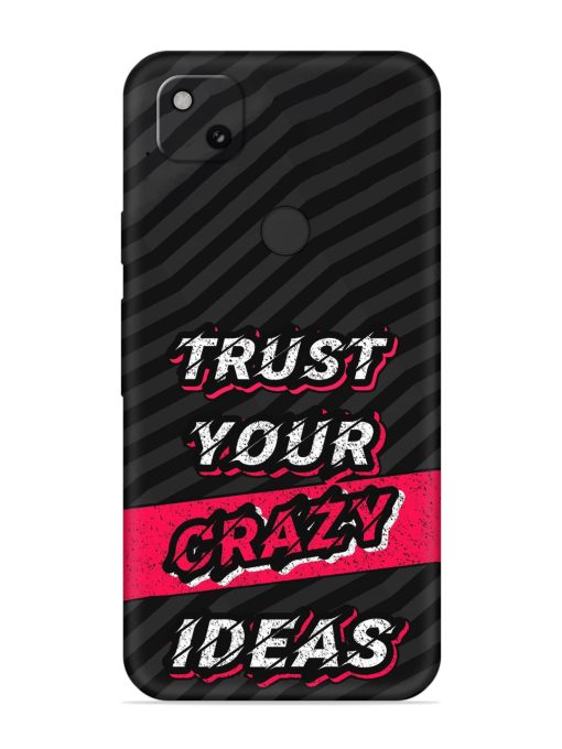 Trust Your Crazy Ideas Embossed Soft Silicone Case for Google Pixel 4A Zapvi