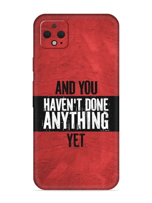 It'S And You Haven'T Done Anything Yet Embossed Soft Silicone Case for Google Pixel 4 Xl Zapvi