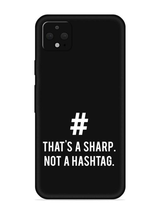 Thats Sharp Not Embossed Soft Silicone Case for Google Pixel 4 Xl Zapvi