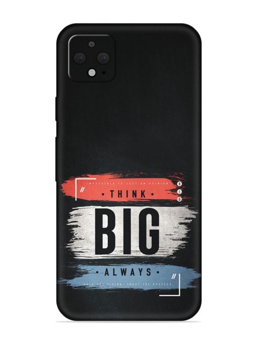 Think Big Always Embossed Soft Silicone Case for Google Pixel 4 Xl