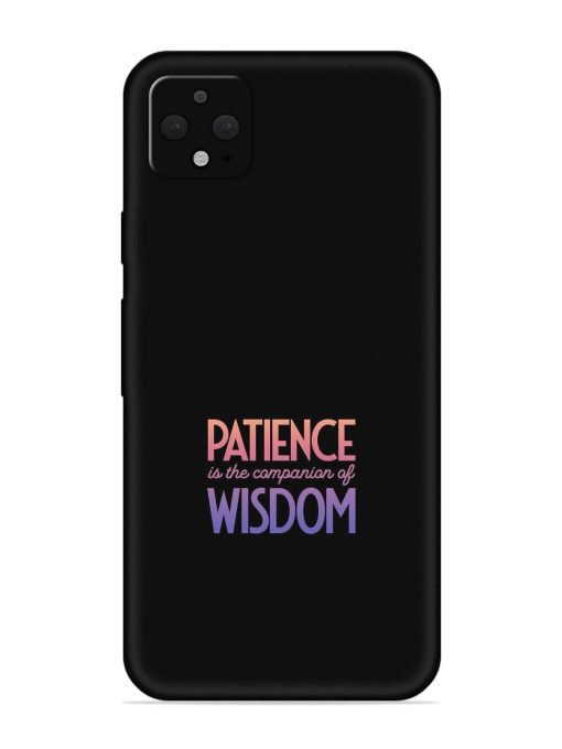 Patience Is The Embossed Soft Silicone Case for Google Pixel 4 Xl