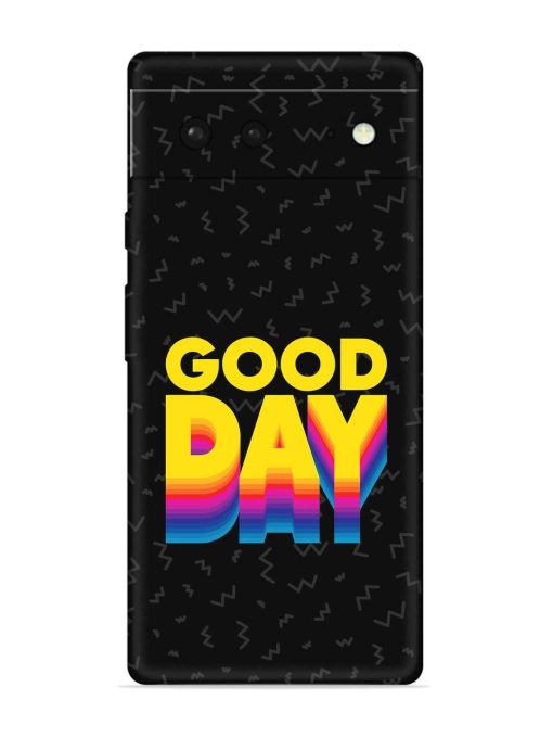 Good Day Embossed Soft Silicone Case for Google Pixel 6 Zapvi