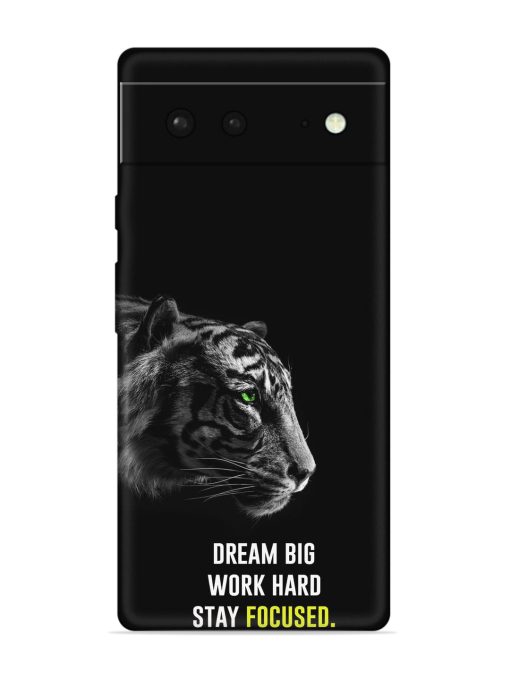 Dream Big Work Hard Embossed Soft Silicone Case for Google Pixel 6 Zapvi