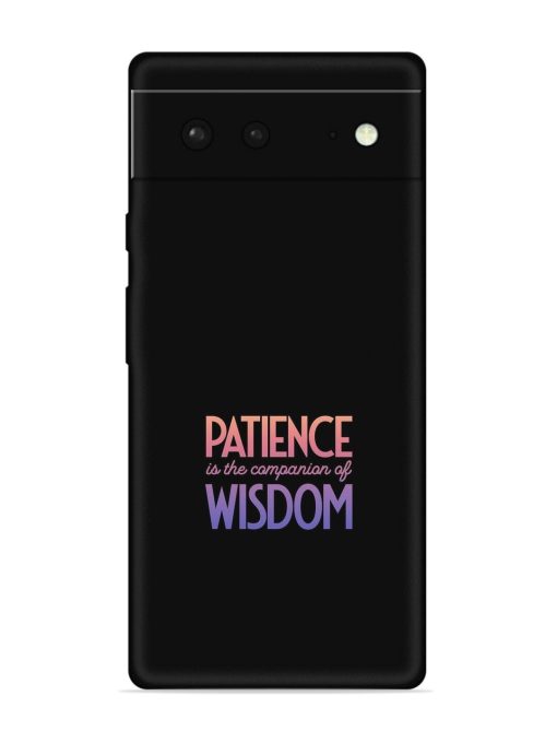 Patience Is The Embossed Soft Silicone Case for Google Pixel 6 Zapvi