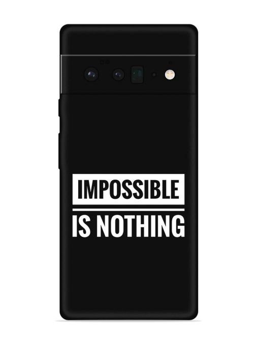 Impossible Is Nothing Embossed Soft Silicone Case for Google Pixel 6 Pro Zapvi