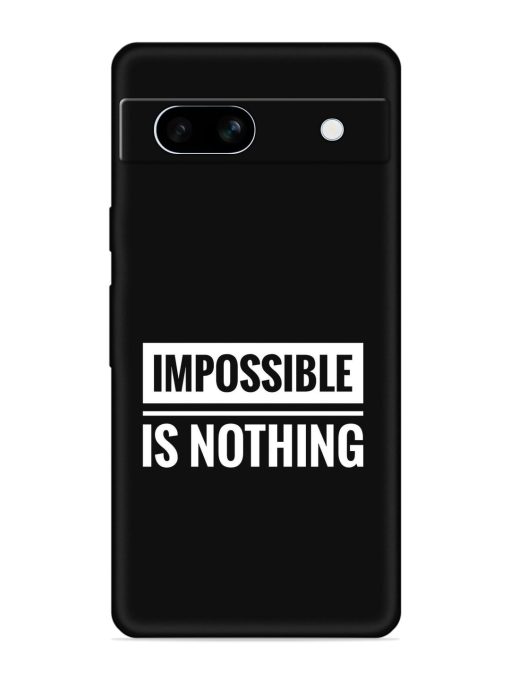 Impossible Is Nothing Embossed Soft Silicone Case for Google Pixel 7A