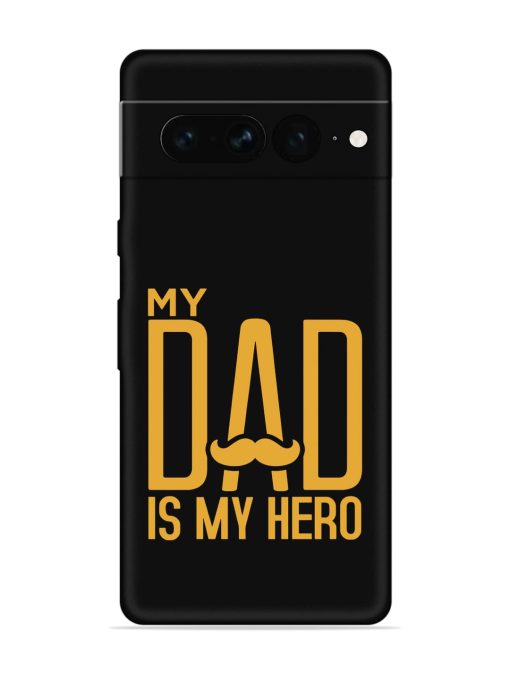 My Dad Is My Hero Embossed Soft Silicone Case for Google Pixel 7 Pro