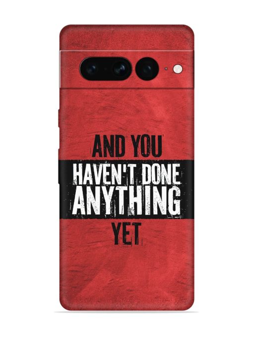 It'S And You Haven'T Done Anything Yet Embossed Soft Silicone Case for Google Pixel 7 Pro Zapvi