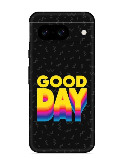 Good Day Embossed Soft Silicone Case for Google Pixel 8 Zapvi