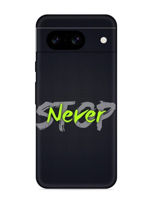 Never Stop Embossed Soft Silicone Case for Google Pixel 8 Zapvi