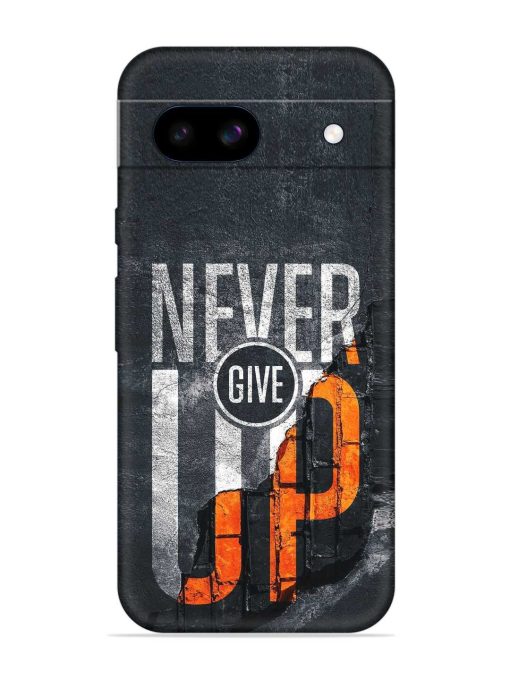 Never Give Up Embossed Soft Silicone Case for Google Pixel 8A Zapvi