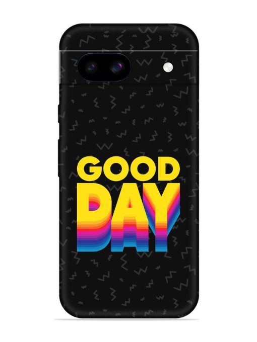 Good Day Embossed Soft Silicone Case for Google Pixel 8A Zapvi