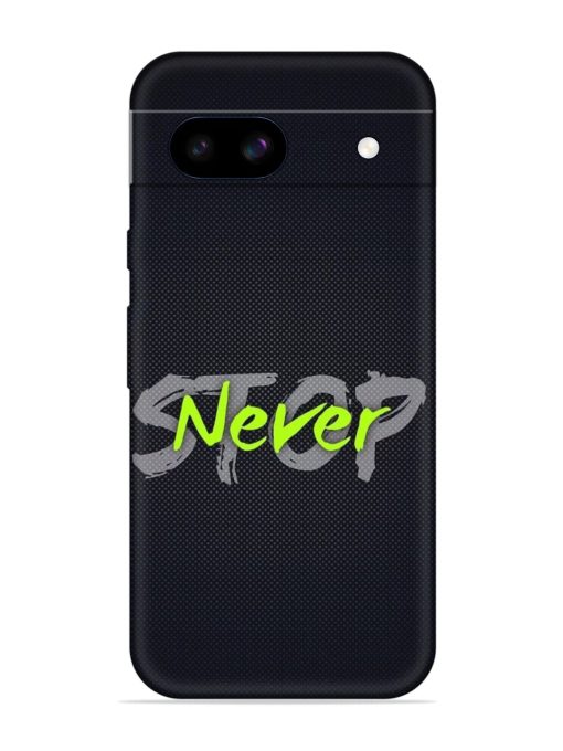 Never Stop Embossed Soft Silicone Case for Google Pixel 8A Zapvi