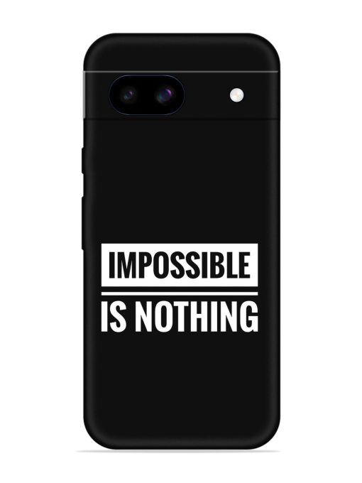 Impossible Is Nothing Embossed Soft Silicone Case for Google Pixel 8A Zapvi