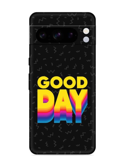 Good Day Embossed Soft Silicone Case for Google Pixel 8 Pro Zapvi