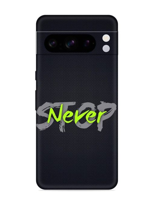 Never Stop Embossed Soft Silicone Case for Google Pixel 8 Pro Zapvi