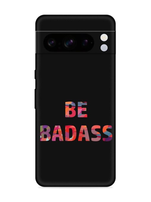 Be Badass Embossed Soft Silicone Case for Google Pixel 8 Pro Zapvi