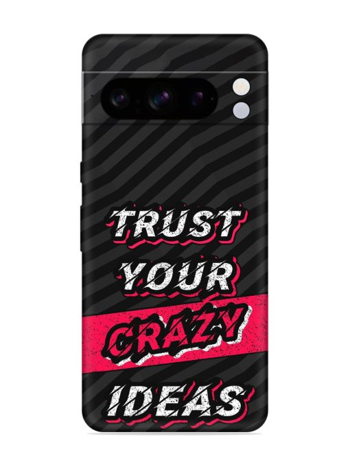 Trust Your Crazy Ideas Embossed Soft Silicone Case for Google Pixel 8 Pro