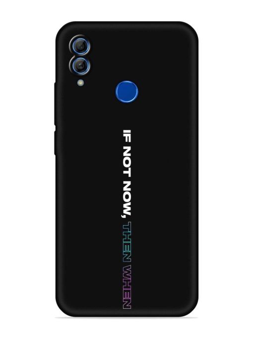 If Not Now Then When Embossed Soft Silicone Case for Honor 10 Lite Zapvi