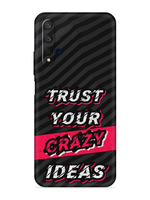 Trust Your Crazy Ideas Embossed Soft Silicone Case for Honor 20 Zapvi